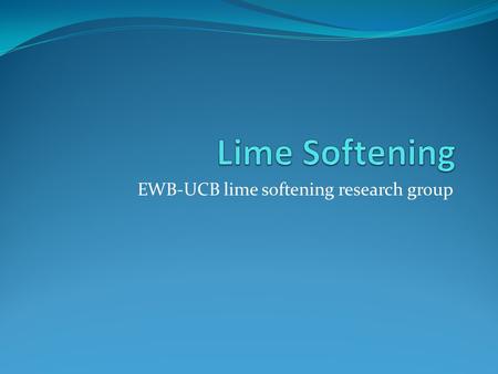 EWB-UCB lime softening research group. Basic process of lime softening 1. Rapid Mixing of Lime. 2. Flocculation of Solids. Solid colloids agglomerate.