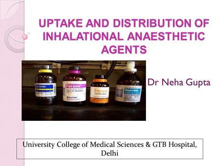 UPTAKE AND DISTRIBUTION OF INHALATIONAL ANAESTHETIC AGENTS
