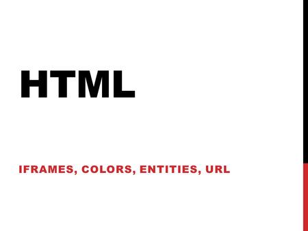 HTML IFRAMES, COLORS, ENTITIES, URL. HTML IFRAMES An iframe is used to display a web page within a web page. Apep Kamaludin, MT. |