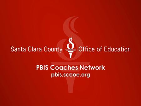 PBIS Coaches Network pbis.sccoe.org. PBIS Coaches Network OUR NORMS Confidentiality * Active participation * Professional use of technology * Assume best.