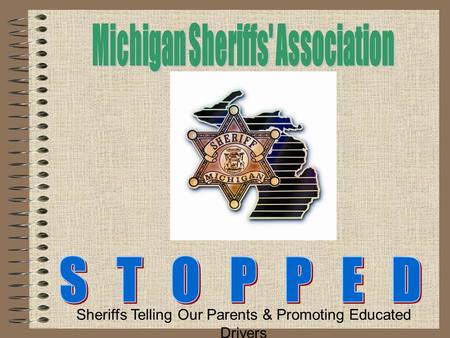 Sheriffs Telling Our Parents & Promoting Educated Drivers.