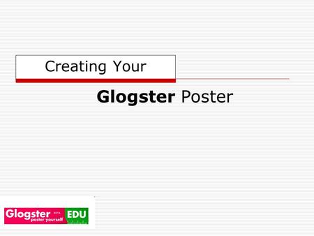 Creating Your Glogster Poster. edu.glogster.com Login Instructions  first name  first initial of last name  18  **additional number for students.