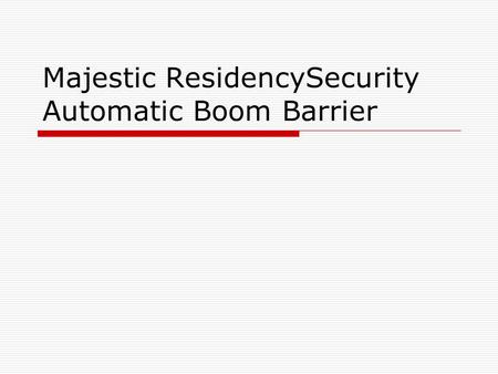 Majestic ResidencySecurity Automatic Boom Barrier.