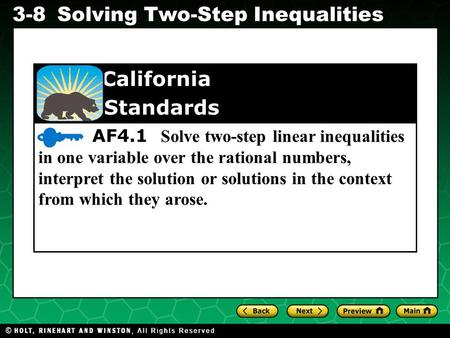 AF4.1 Solve two-step linear inequalities in one variable over the rational numbers, interpret the solution or solutions in the context from which they.