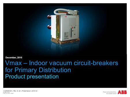 December, 2010 Vmax – Indoor vacuum circuit-breakers for Primary Distribution Product presentation 1VCP000181 – Rev. D, en – Presentation – 2010.12.