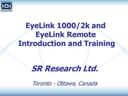 EyeLink 1000/2k and EyeLink Remote Introduction and Training