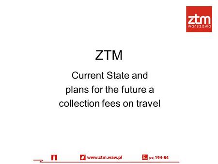 ZTM Current State and plans for the future a collection fees on travel.