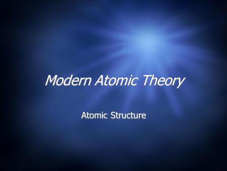 Modern Atomic Theory Atomic Structure. I. Modern Atomic Theory A.An electron in an atom can move from one energy level to another when the atom gains.