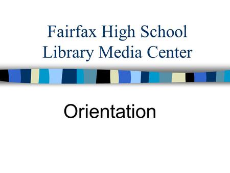 Fairfax High School Library Media Center Orientation.