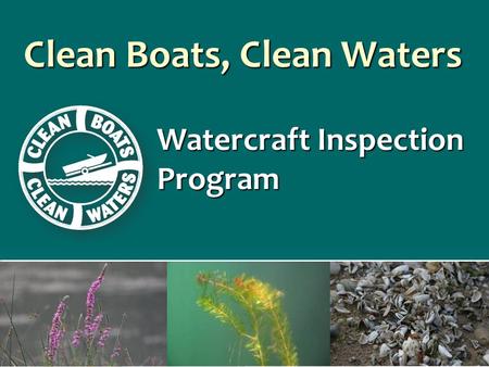 Clean Boats, Clean Waters Watercraft Inspection Program.