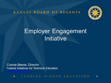 Employer Engagement Initiative Connie Beene, Director Federal Initiatives for Technical Education