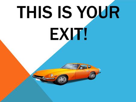 THIS IS YOUR EXIT!. What was your favorite thing you learned today and why? 2012 ESC REGION 13, AUSTIN, TX.
