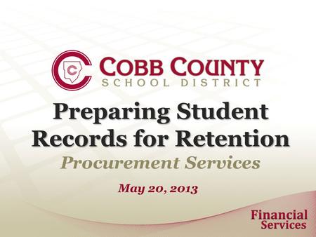 Preparing Student Records for Retention Procurement Services May 20, 2013.