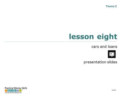 Teens 2 lesson eight cars and loans presentation slides 04/09.