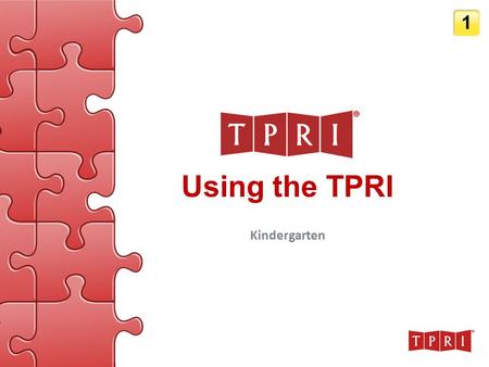 1 Using the TPRI Kindergarten.