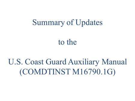 Summary of Updates to the U.S. Coast Guard Auxiliary Manual (COMDTINST M16790.1G)