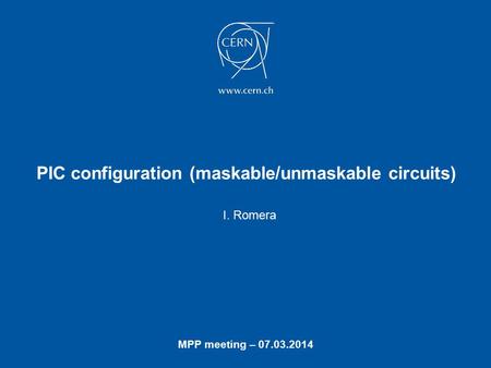 PIC configuration (maskable/unmaskable circuits) I. Romera MPP meeting – 07.03.2014.