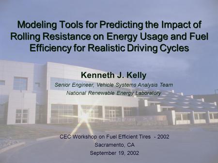Modeling Tools for Predicting the Impact of Rolling Resistance on Energy Usage and Fuel Efficiency for Realistic Driving Cycles CEC Workshop on Fuel Efficient.