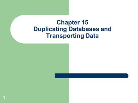 1 Chapter 15 Duplicating Databases and Transporting Data.