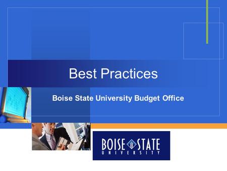 Company LOGO Best Practices Boise State University Budget Office.