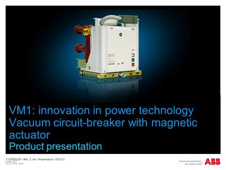October, 2009 VM1: innovation in power technology Vacuum circuit-breaker with magnetic actuator Product presentation 1VCP000238 – Rev. C, en – Presentation.