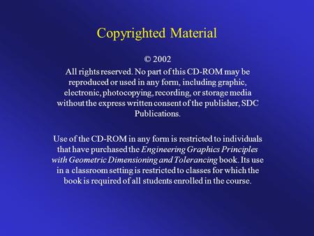 Copyrighted Material © 2002 All rights reserved. No part of this CD-ROM may be reproduced or used in any form, including graphic, electronic, photocopying,