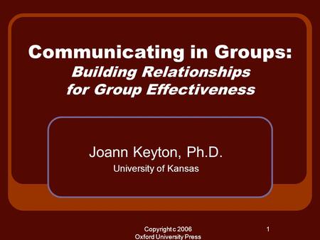 Joann Keyton, Ph.D. University of Kansas