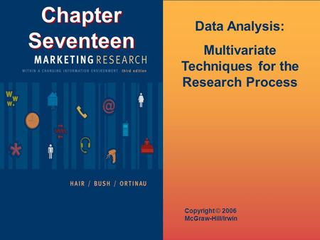 Chapter Seventeen Copyright © 2006 McGraw-Hill/Irwin Data Analysis: Multivariate Techniques for the Research Process.