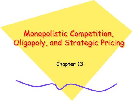 Monopolistic Competition, Oligopoly, and Strategic Pricing