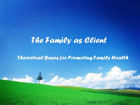 Theoretical Bases for Promoting Family Health