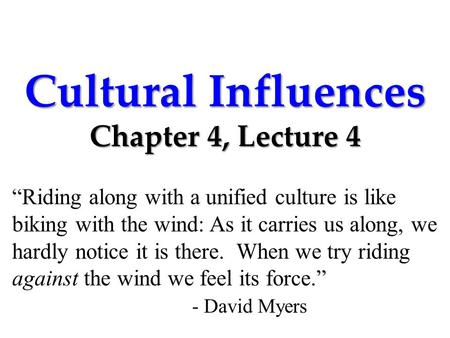 Cultural Influences Chapter 4, Lecture 4