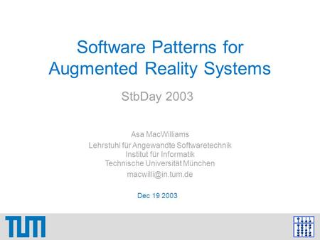 Asa MacWilliams Lehrstuhl für Angewandte Softwaretechnik Institut für Informatik Technische Universität München Dec 19 2003 Software.
