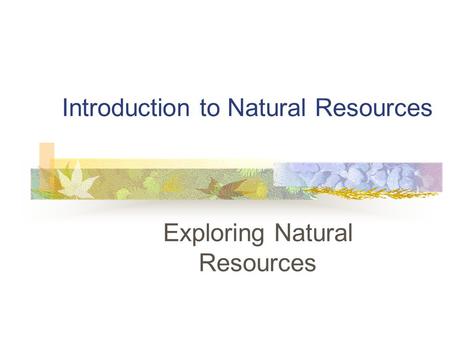 Introduction to Natural Resources