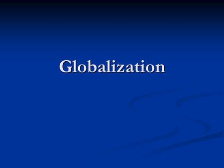 Globalization. What is a global society? Globalization refers to the process by which one society becomes integrated with other nations around the world.