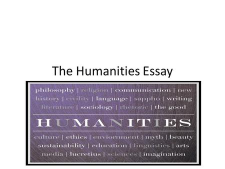 The Humanities Essay.