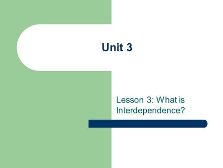 Lesson 3: What is Interdependence?