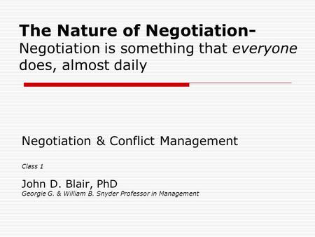 Negotiation & Conflict Management Class 1 John D. Blair, PhD