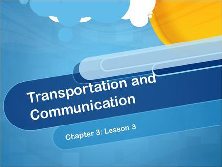 Transportation and Communication Chapter 3: Lesson 3.