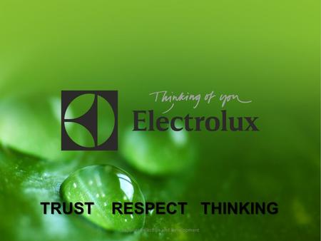 TRUST RESPECT THINKING Supplier selection and development.