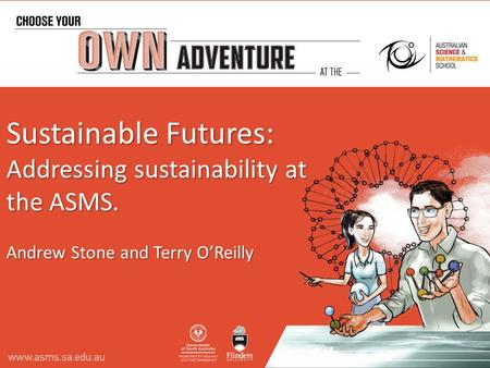 Sustainable Futures: Addressing sustainability at the ASMS. Andrew Stone and Terry O’Reilly.