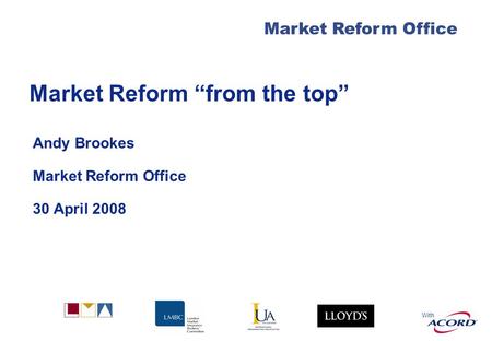 Market Reform Office With Market Reform “from the top” Andy Brookes Market Reform Office 30 April 2008.