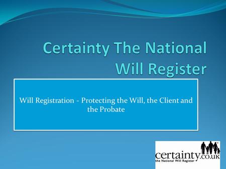 Will Registration - Protecting the Will, the Client and the Probate.