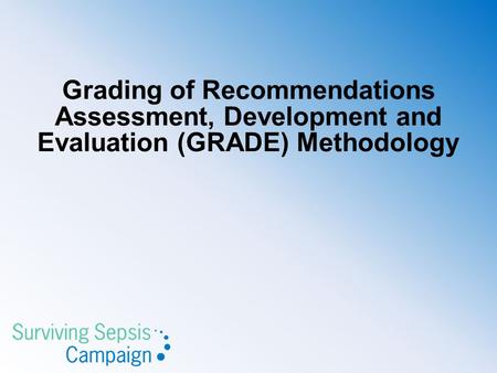 Grading of Recommendations Assessment, Development and Evaluation (GRADE) Methodology.