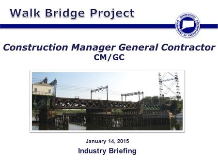 January 14, 2015 Industry Briefing Construction Manager General Contractor CM/GC.