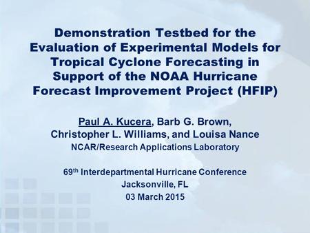 Demonstration Testbed for the Evaluation of Experimental Models for Tropical Cyclone Forecasting in Support of the NOAA Hurricane Forecast Improvement.