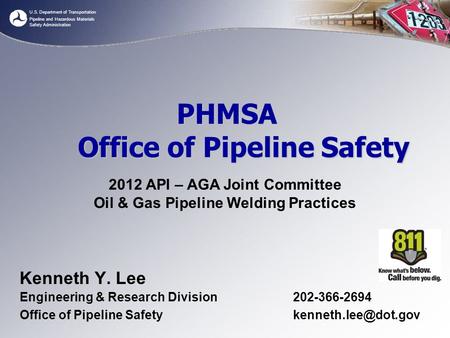U.S. Department of Transportation Pipeline and Hazardous Materials Safety Administration PHMSA Office of Pipeline Safety Kenneth Y. Lee Engineering & Research.
