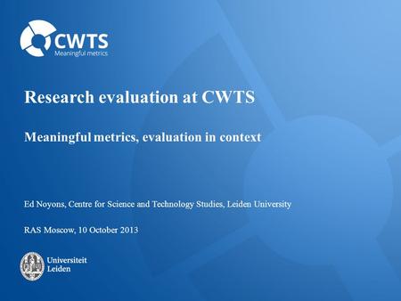 Research evaluation at CWTS Meaningful metrics, evaluation in context