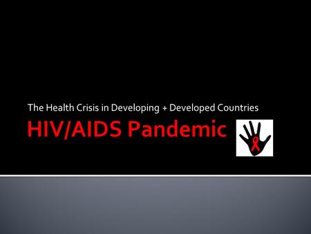 The Health Crisis in Developing + Developed Countries.