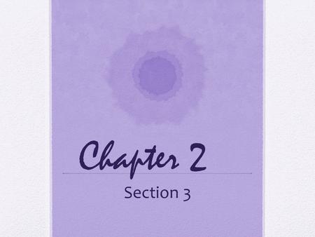 Chapter 2 Section 3.