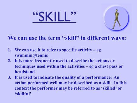 “SKILL”. Characteristics of SKILL Watch the following clips of these elite gymnasts. Write a list of words that you think would best describe the performances?